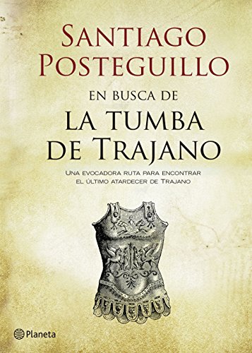 En busca de la tumba de Trajano: Una evocadora ruta para encontrar el &uacute;ltimo atardecer de Trajano (Spanish Edition)