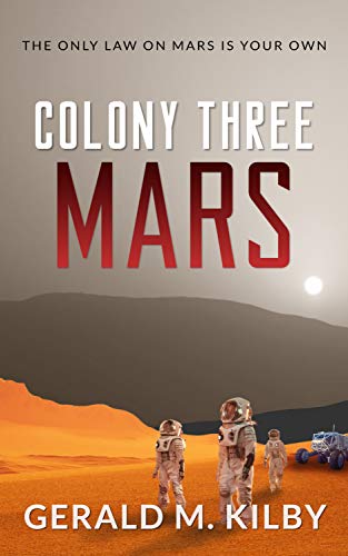 Colony Three Mars: Fast Paced Scifi Thriller (Colony Mars Series Book 3)