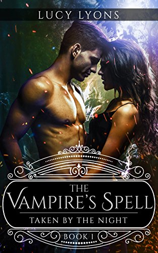 The Vampire's Spell: Taken by The Night (Book 1)