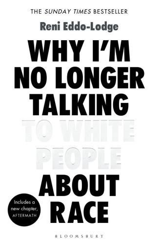 Why I&rsquo;m No Longer Talking to White People About Race: The Sunday Times Bestseller