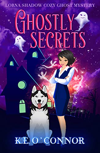 Ghostly Secrets (A Lorna Shadow Cozy Ghost Mystery Book 2)