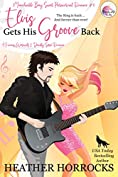 ELVIS GETS HIS GROOVE BACK (A Deadly Siren &amp; Famous Werewolf Romance): (Moonchuckle Bay Sweet Paranormal Romance #5)