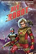 Aye, Robot (A Rex Nihilo Adventure) (Starship Grifters Universe Book 3)