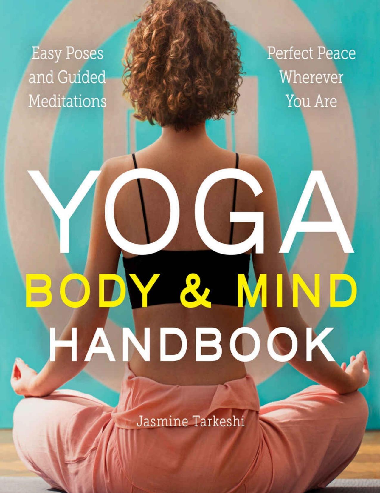 Yoga Body and Mind Handbook: Easy Poses, Guided Meditations, Perfect Peace Wherever You Are