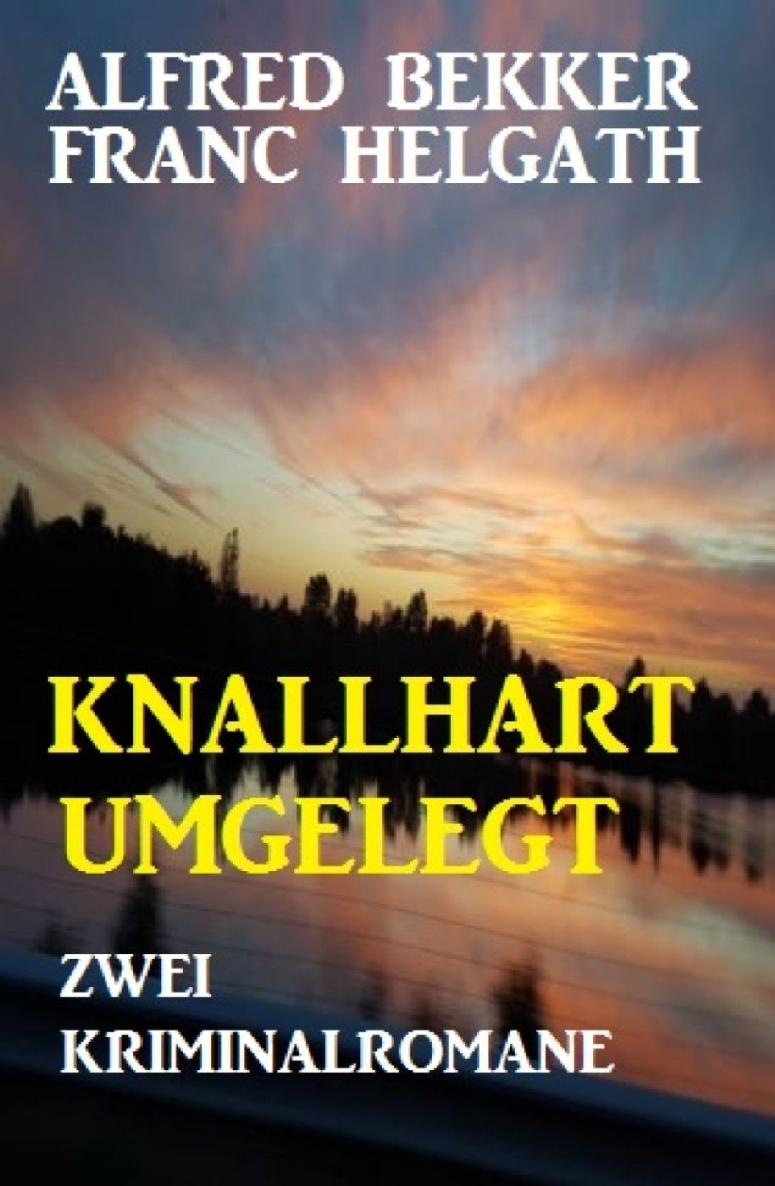 Knallhart umgelegt: Zwei Kriminalromane (German Edition)