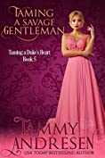 Taming a Savage Gentleman: Taming the Duke's Heart (Taming the Heart Book 5)