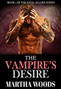 Paranormal Romance: The Vampire's Desire (Fatal Allure Book 1)