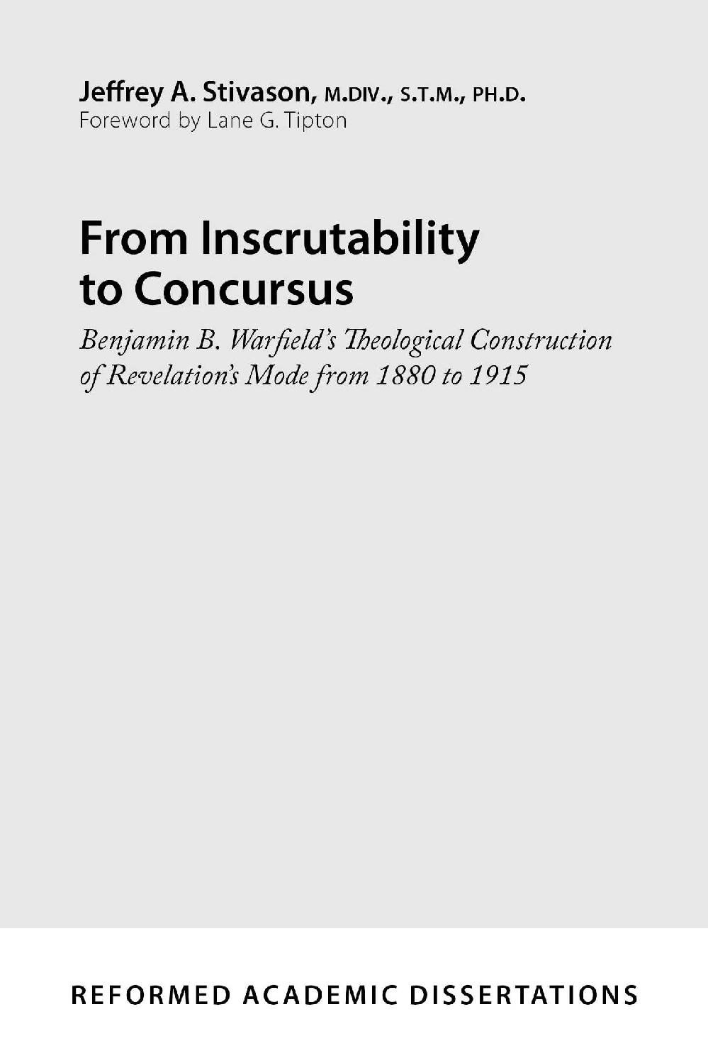 From Inscrutability to Concursus: Benjamin B. Warfield's Theological Construction of Revelation's Mode from 1880 to 1915 (Reformed Academic Dissertations)