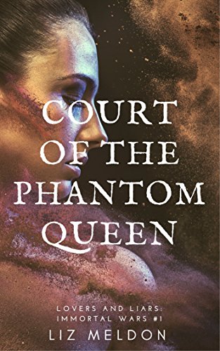 Court of the Phantom Queen (Lovers and Liars: Immortal Wars Book 1)