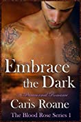 Embrace the Dark: A Paranormal Romance (The Blood Rose Series Book 1)