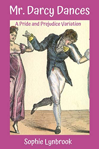 Mr. Darcy Dances: A Pride and Prejudice Variation