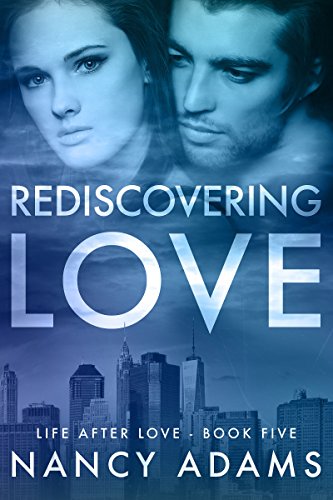 Rediscovering Love - A Billionaire Romance Novel (Romance, Billionaire Romance, Life After Love Book 5)