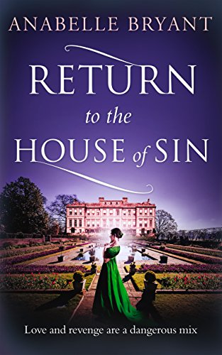 Return to the House of Sin: A heart-racing historical romance, perfect for fans of Netflix&rsquo;s Bridgerton! (Bastards of London, Book 4)