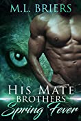 His Mate - Brothers - Spring Fever: Paranormal Romantic Comedy