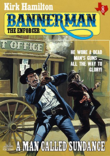 Bannerman the Enforcer 8: A Man Called Sundance (A Bannerman the Enforcer Western)