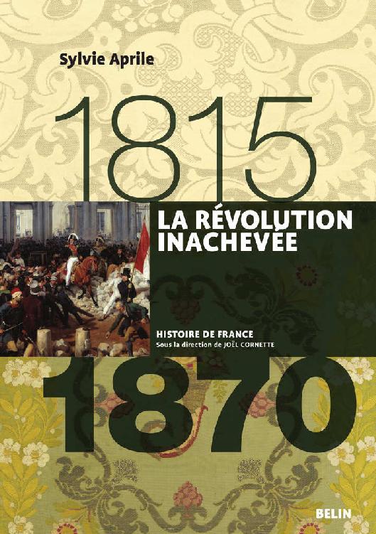 La révolution inachevée. 1815-1870: 1815-1870 (Histoire de France) (French Edition)