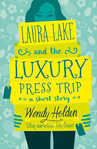 Laura Lake and the Luxury Press Trip: romantic comedy from the author of The Governess