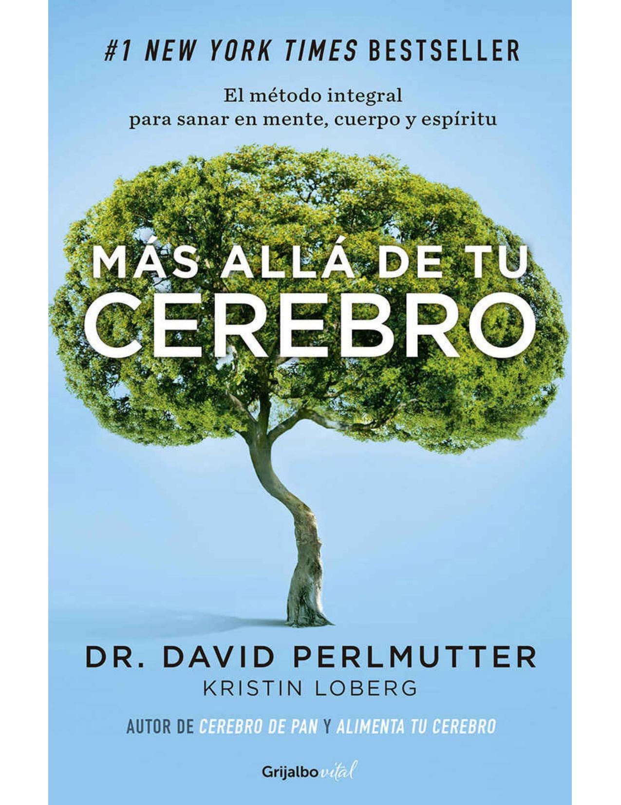 M&aacute;s all&aacute; de tu cerebro: El m&eacute;todo integral para sanar mente, cuerpo y esp&iacute;ritu (Spanish Edition)