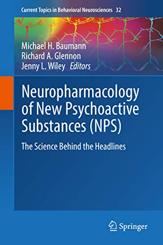 Neuropharmacology of New Psychoactive Substances (NPS): The Science Behind the Headlines (Current Topics in Behavioral Neurosciences Book 32)