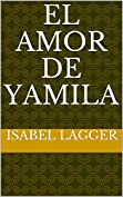 El amor de Yamila (Spanish Edition)