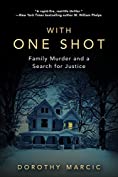 With One Shot: Family Murder and a Search for Justice