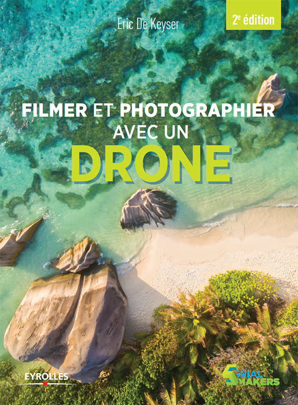 Filmer et photographier avec un drone (Serial makers) (French Edition)