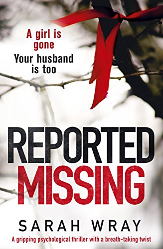 Reported Missing: A gripping psychological thriller with a breath-taking twist