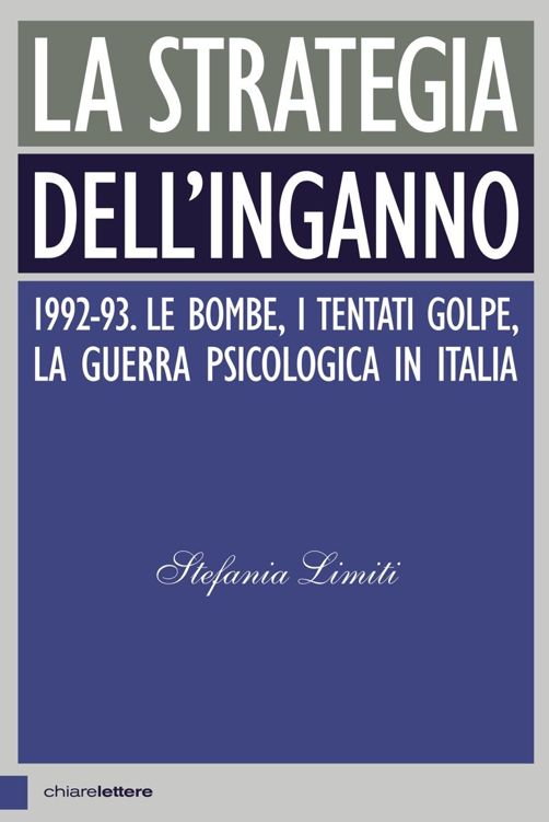 La strategia dell'inganno: 1992-93. Le bombe, i tentati golpe, la guerra psicologica in Italia (Italian Edition)