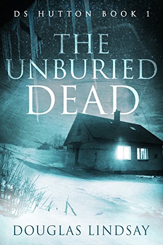 The Unburied Dead: A Scottish Crime Thriller (DS Thomas Hutton Crime Series Book 1)