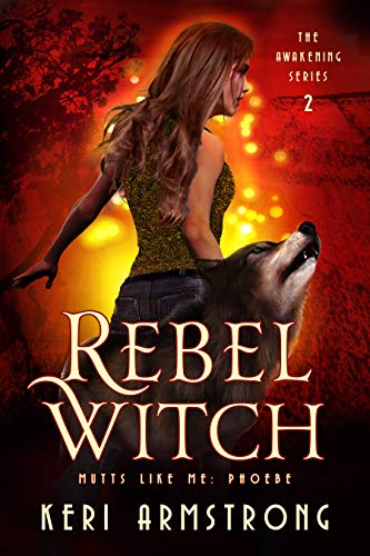 Rebel Witch: Phoebe (The Awakening Series Book 2)