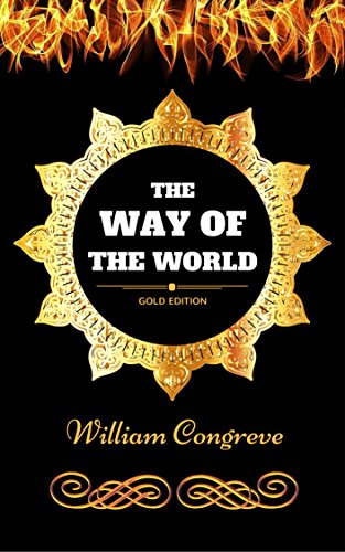 The Way of the World: By William Congreve - Illustrated