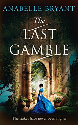 The Last Gamble: A historical regency romance, perfect for fans of Netflix&rsquo;s Bridgerton! (Bastards of London, Book 3)