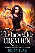 The Impossible Creation (The Vampires of Eversfield Academy Book 2)