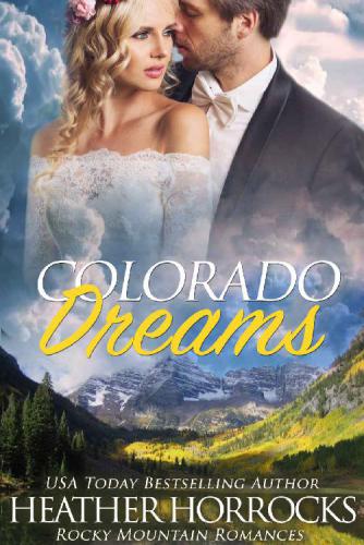 Colorado Dreams (Rocky Mountain Romances Book 7)