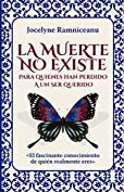 LA MUERTE NO EXISTE: PARA QUIENES HAN PERDIDO A UN SER QUERIDO (Spanish Edition)