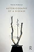 Autobiography of a Disease (Writing Lives: Ethnographic Narratives)