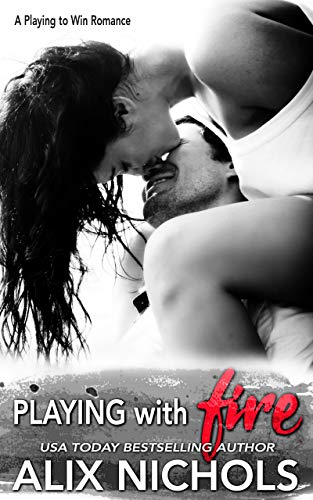 Playing with Fire: A single dad sports romance (Playing to Win Book 1)