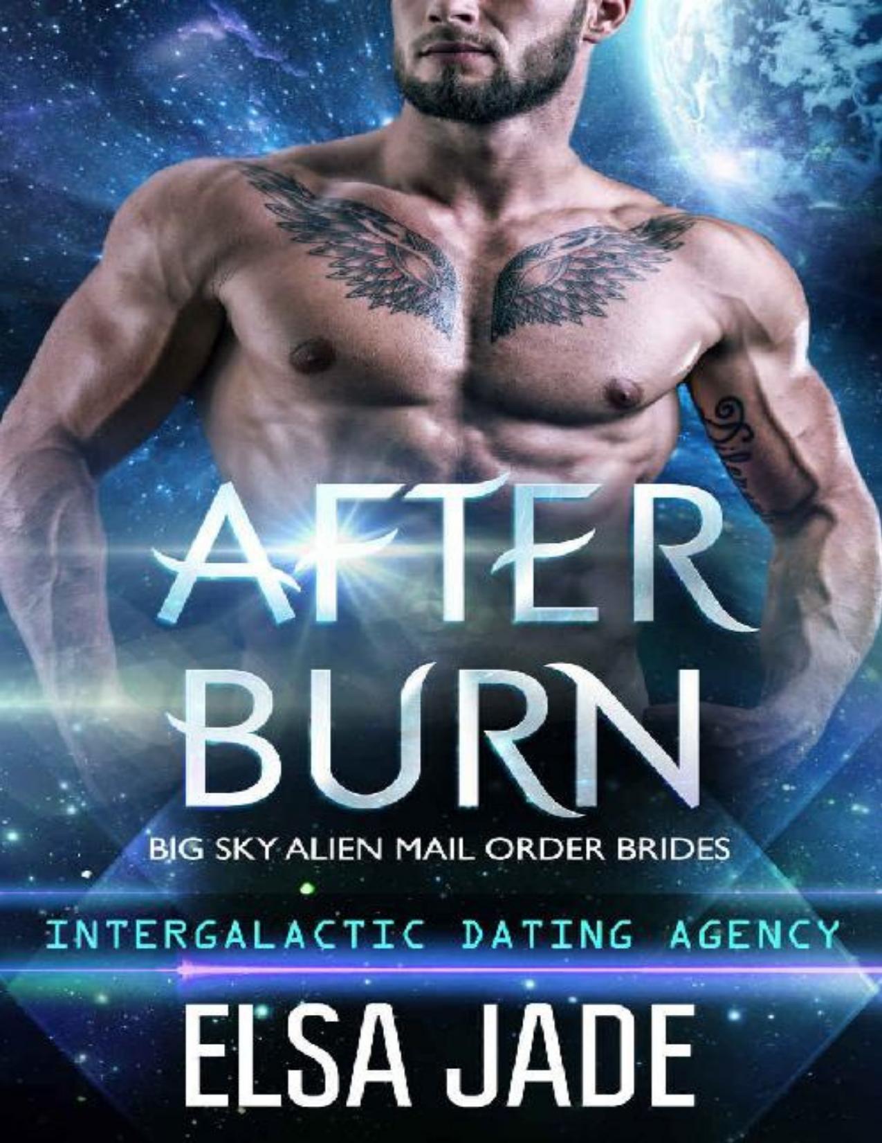 After Burn: Big Sky Alien Mail Order Brides #4 (Intergalactic Dating Agency): Intergalactic Dating Agency