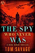 The Spy Who Never Was: A Nora Baron Thriller