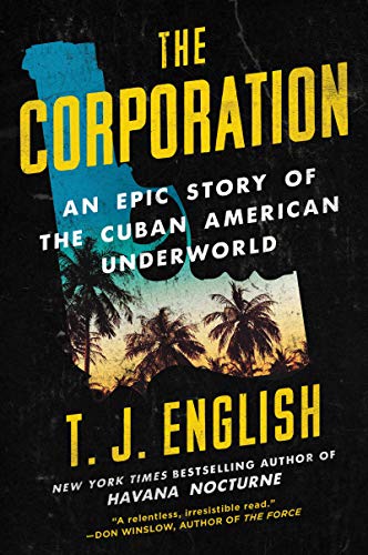 The Corporation: An Epic Story of the Cuban American Underworld