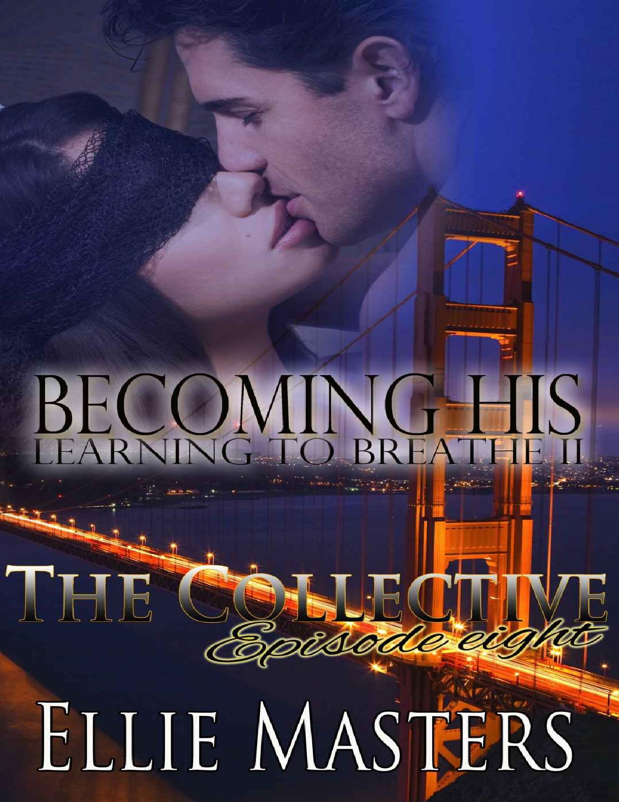 Becoming His, Learning to Breathe: Part Two - The Collective - Season 1, Episode 8