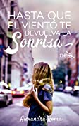 Hasta que el viento te devuelva la sonrisa (Spanish Edition)