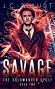 Savage: An Urban Fantasy Novel (The Solumancer Cycle Book 2)