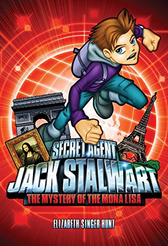 Secret Agent Jack Stalwart: Book 3: The Mystery of the Mona Lisa: France (The Secret Agent Jack Stalwart Series)