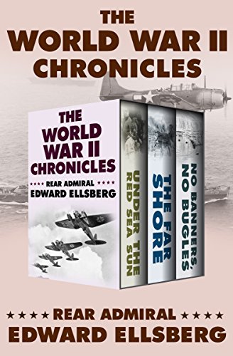 The World War II Chronicles: Under the Red Sea Sun, The Far Shore, and No Banners, No Bugles