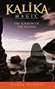 The Sorrow of the Waters (Kalika Magic Book 3)