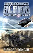 Battlecruiser Alamo: Tales from the Vault (Battlecruiser Alamo Series)