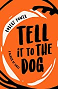 Tell it to the Dog  :  a memoir of sorts