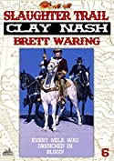 Clay Nash 6: Slaughter Trail (A Clay Nash Western)