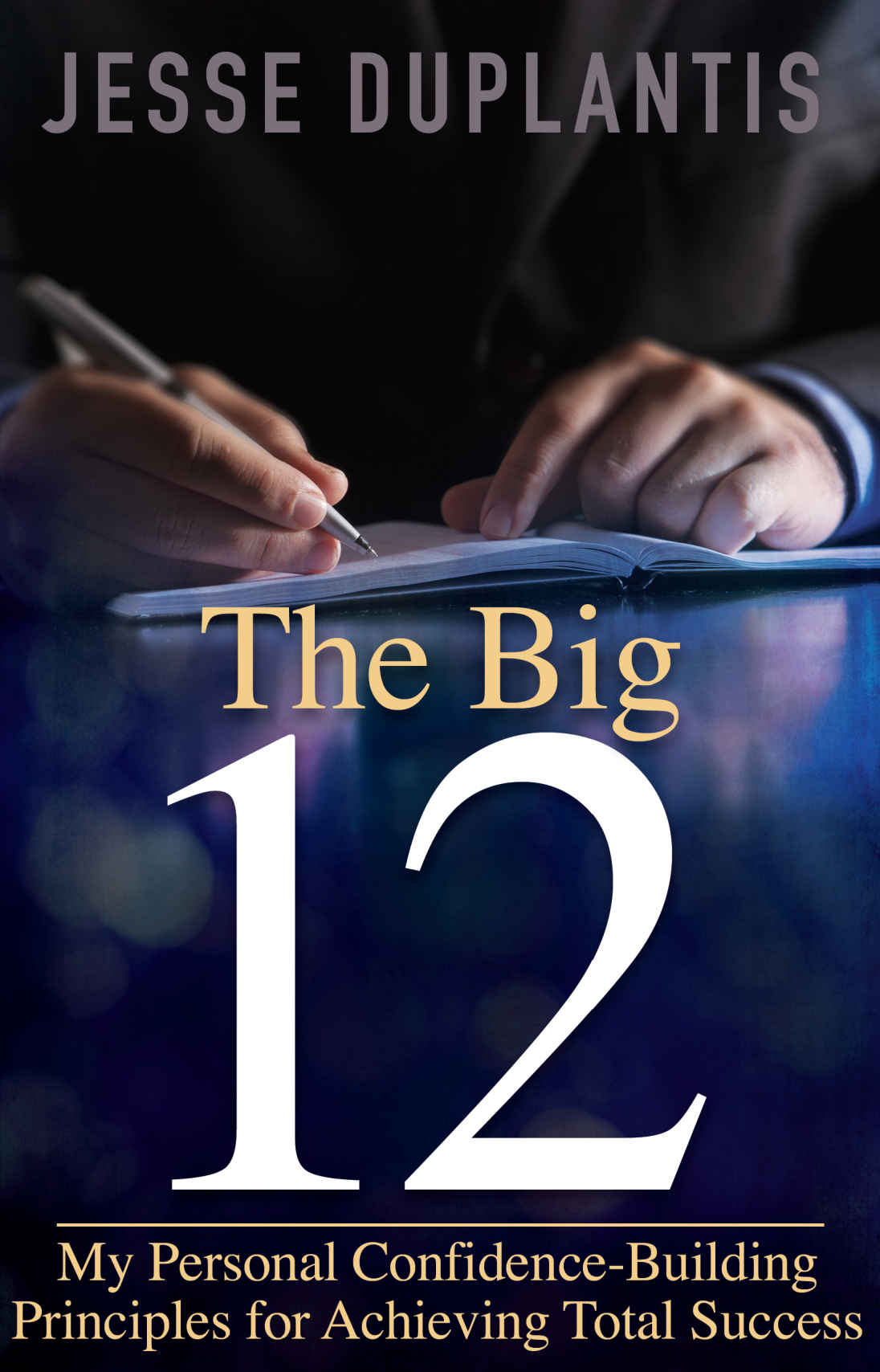 The Big 12 · My Personal Confidence-Building Principles for Achieving Total Success